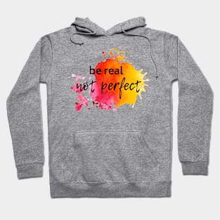 be real...not perfect Hoodie